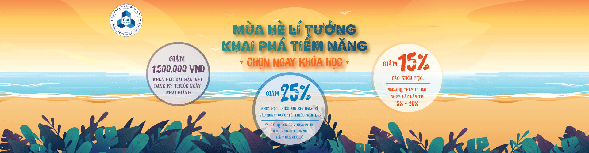 MÙA HÈ LÍ TƯỞNG - KHAI PHÁ TIỀM NĂNG - CHỌN NGAY KHÓA HỌC
